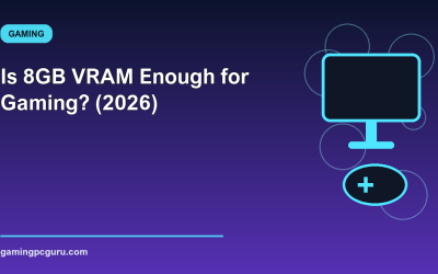 Is 8GB VRAM Enough for Gaming? (2026)