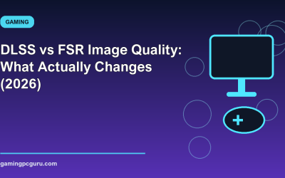 DLSS vs FSR Image Quality: What Actually Changes (2026)